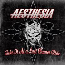 Aesthesia (FRA) : Take It As a Last Chance Ride
